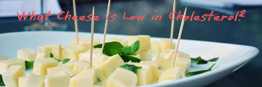 What Cheese Is Low in Cholesterol