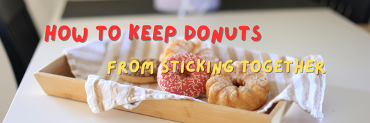 how to keep donuts from Sticking Together