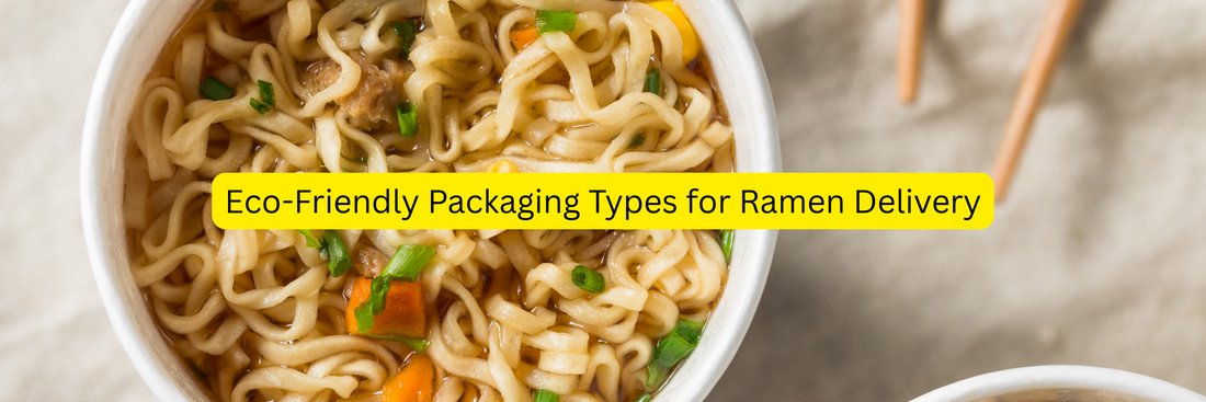 Best Eco-Friendly Packaging Types for Ramen Delivery in 2025