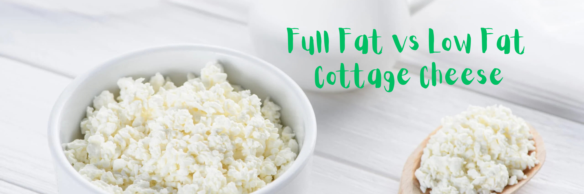 Full Fat vs Low Fat Cottage Cheese Which is the Healthier Choice