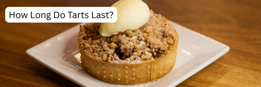 How Long Do Tarts Last? A Complete Guide to Tart Shelf Life