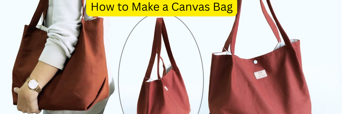 How to Make a Canvas Bag – Step-by-Step DIY Tutorial
