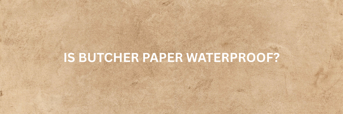 Is Butcher Paper Waterproof? The Complete Truth About Water Resistance, Moisture & Food Use