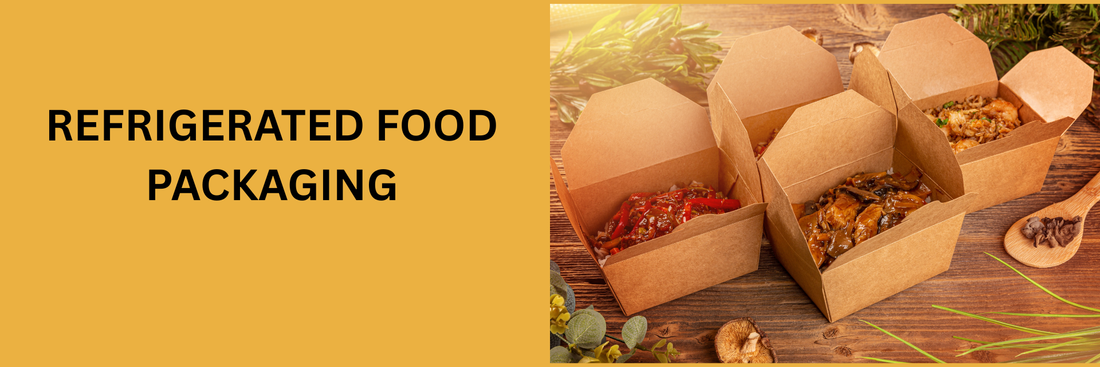 Refrigerated Food Packaging Solutions for Fresh & Safe Food Delivery