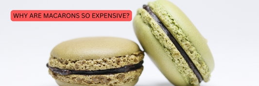 Why are macarons so expensive?