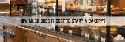 How Much Does It Cost to Start a Bakery? 