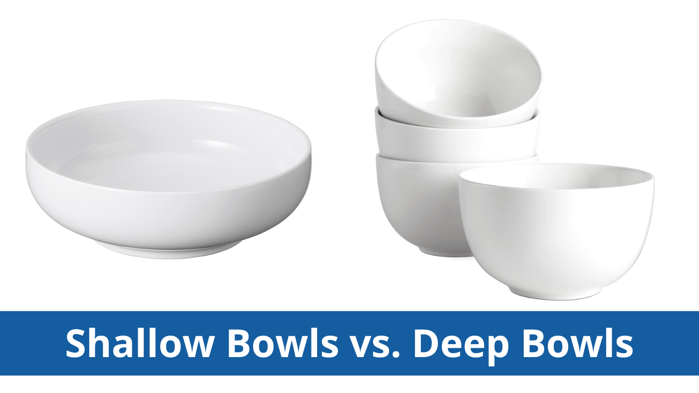Shallow Bowls Vs. Deep Bowls: Which One Should You Choose? – KimEcopak